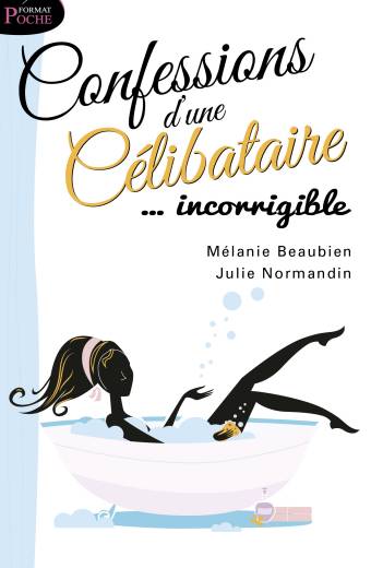 confessions;célibataire;incorrigible;julie;normandin;mélanie;beaubien;éditeurs;réunis;lér;ler