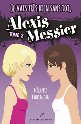 alexis;tome 2;très bien;sans toi;mélanie cousineau;lér;ler;les éditeurs réunis