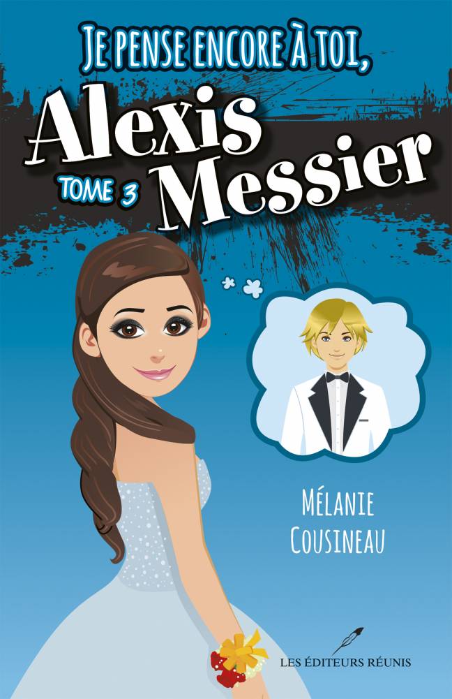 pense;encore;toi;alexis;messier;tome 3;3;mélanie;cousineau;éditeurs réunis;lér;ler;papier;pdf;epub