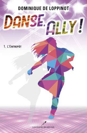 Danse;Ally;L'Entrepôt;tome 1;dominique;de Loppinot;papier;pdf;epub;éditeurs;réunis