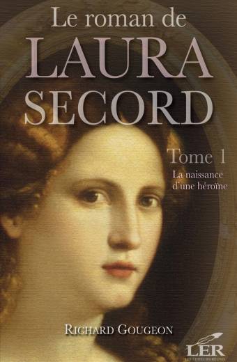 Le roman de Laura Secord, tome 1 : La naissance d’une héroïne
