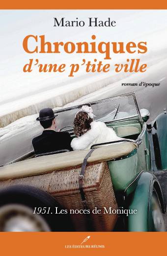 chroniques;d'une;une;p'tite;petite;ville;mario;ade;les;noces;de;monique;1951;roman;d'époque;epoque;editeur;editeurs;éditeur;éditeurs;reuni;reunis;réunis;réuni