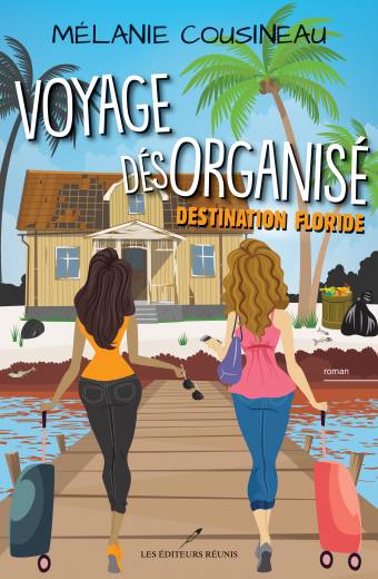 Voyage désorganisé - Destination Floride - Mélanie Cousineau