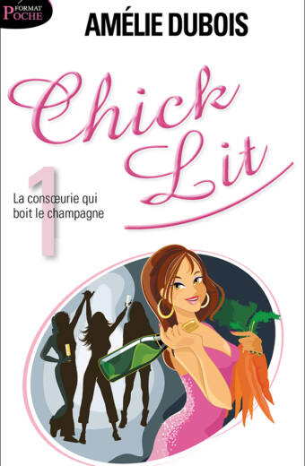 Chick Lit, tome 1 : La consoeurie qui boit le champagne (format poche) - Amélie Dubois