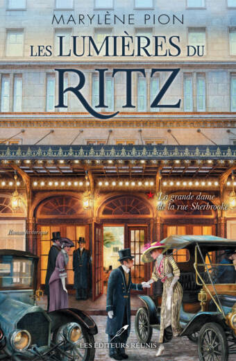 Les lumières du Ritz, tome 1 : La grande dame de la rue Sherbrooke - Marylène Pion