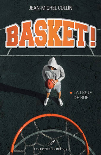 Basket! Tome 1 : La ligue de rue - Jean-Michel Collin