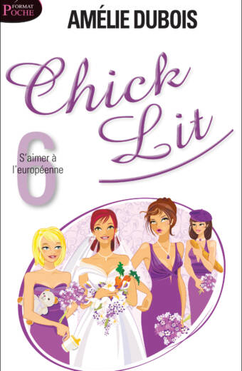 Chick Lit, tome 6 : S'aimer à l'européenne (format poche) - Amélie Dubois