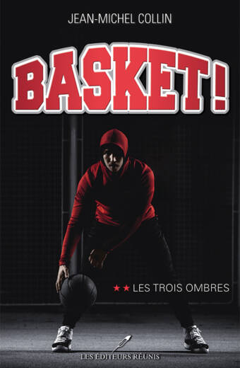 Basket! Tome 2 : Les trois ombres - Jean-Michel Collin