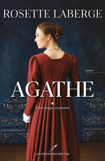 Agathe, tome 1 : Entre fougue et passion
