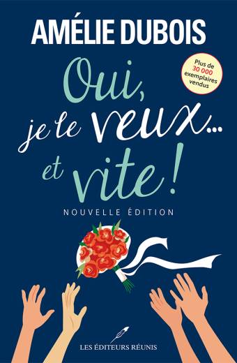 Oui, je le veux... et vite ! (Nouvelle édition)